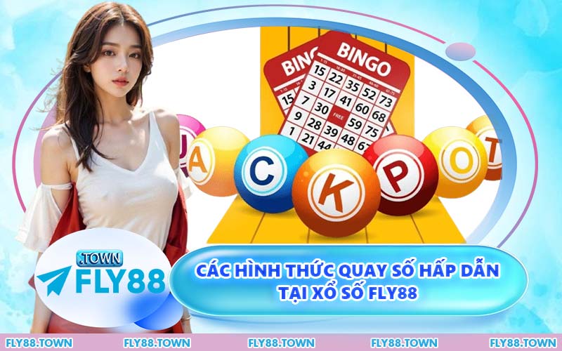 Các Hình Thức Quay Số Hấp Dẫn Tại Xổ Số FLY88